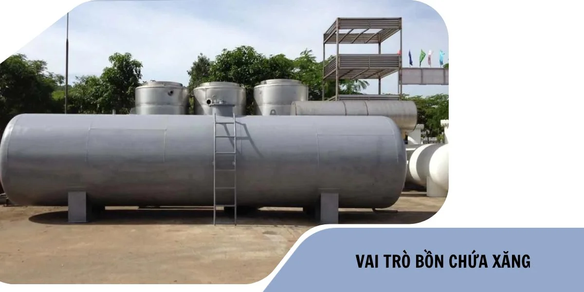 Vai trò bồn chứa xăng Vai trò bồn chứa xăng