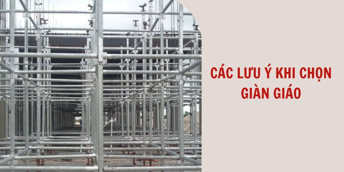 Các lưu ý khi chọn giàn giáo