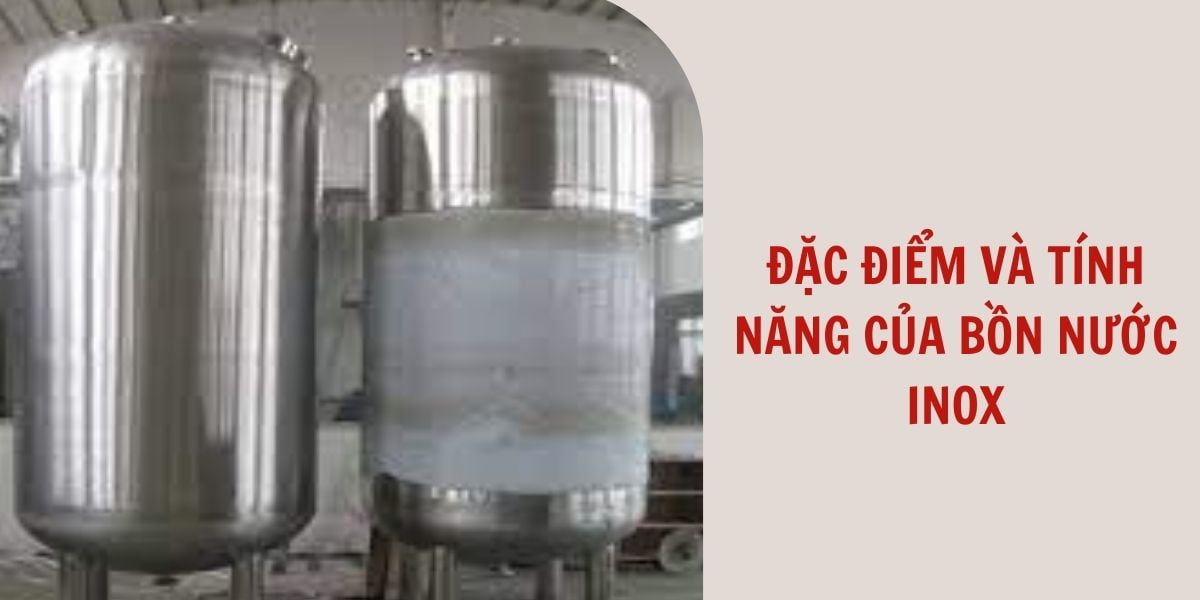 Đặc điểm và tính năng của bồn nước inox