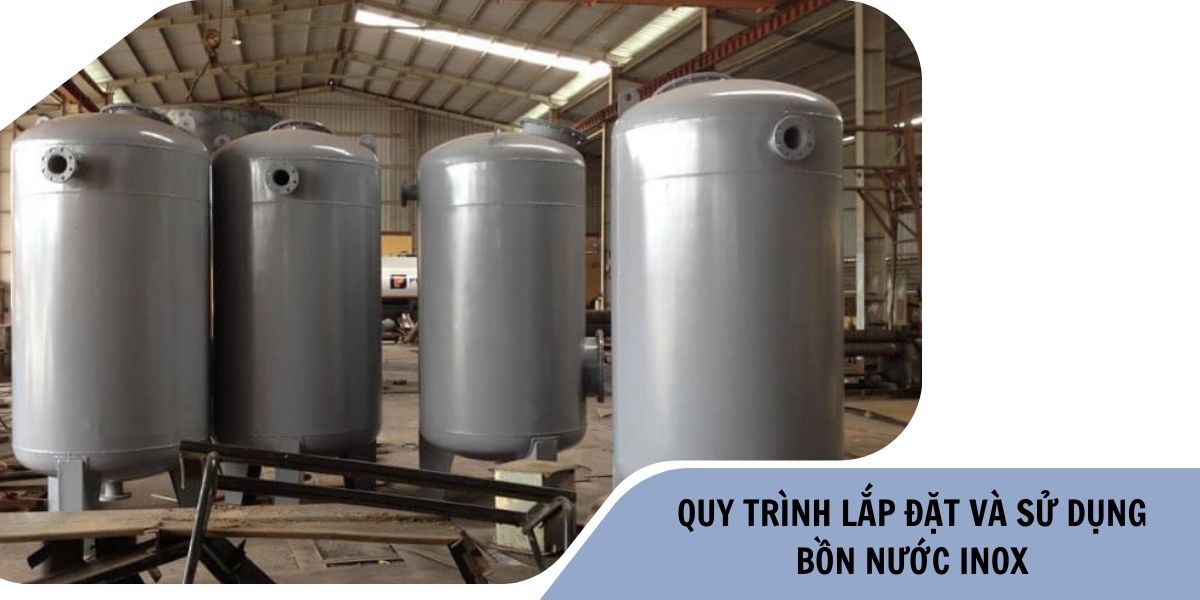 Quy trình lắp đặt và sử dụng bồn nước inox