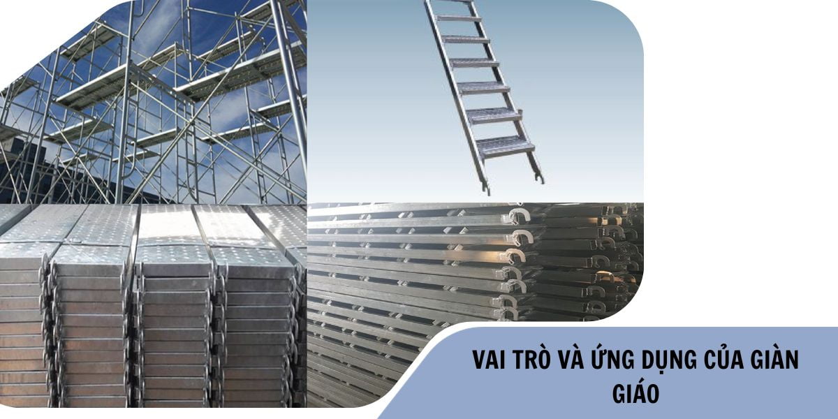 Vai trò và ứng dụng của giàn giáo